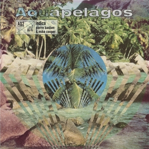 Cooper, Mike -& Pierre Bastien- – Aquapelagos, Vol. 2 Indico