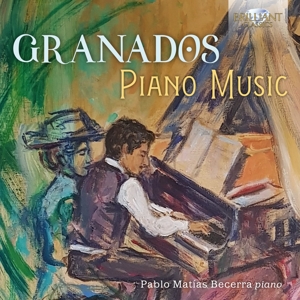Becerra, Pablo Matias – Granados: Piano Music
