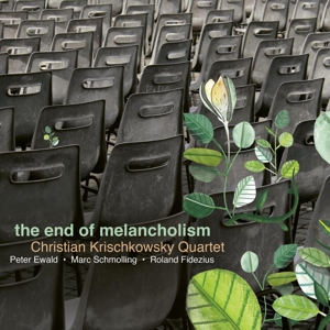 Christian Krischkowsky Quartet – The End of Melancholism