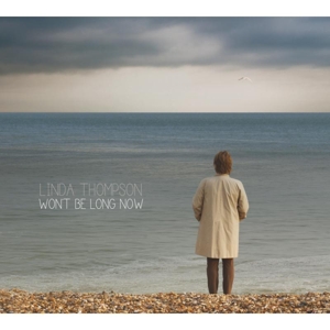 Linda Thompson – Won't Be Long Now