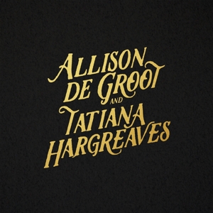 Groot, Allison De & Tatiana Hargreaves – Allison De Groot & Tatiana Hargreaves