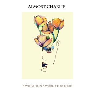 Almost Charlie – A Whisper In a World Too Loud
