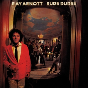 Arnott, Ray – Rude Dudes