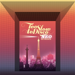 V/A – Too Slow To Disco Neo - En France