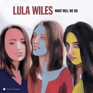 Lula Wiles – What Will We Do