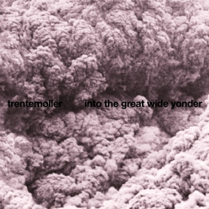 Trentemoller – Into the Great Wide Yonder
