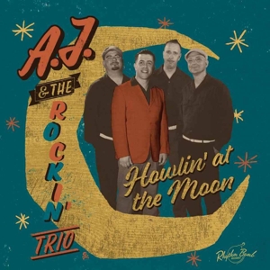 A.J. & the Rockin' Trio – Howlin' At the Moon
