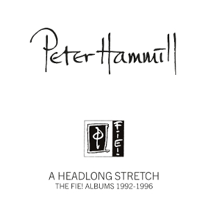 Hammill, Peter – A Headlong Stretch - the Fie! Albums 1992-1996