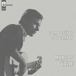 Valle, Marcos – O Compositor E O Cantor