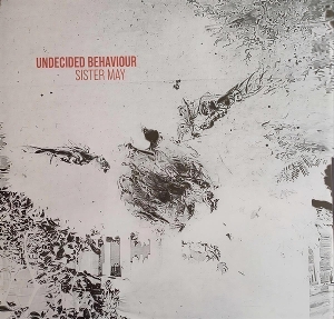 Sister May – Undecided Behaviour
