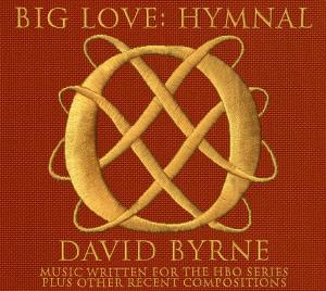 David Byrne – Big Love: Hymnal