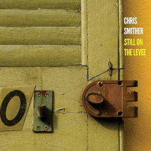 Smither, Chris – Still On the Levee