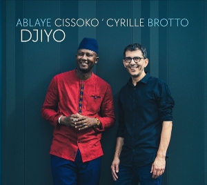 Cissoko, Ablaye & Cyrille Brotto – Djiyo
