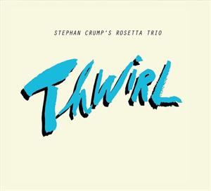 Crump, Stephan -Rosetta Trio- – Thwirl