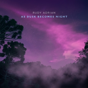 Adrian, Rudy – As Dusk Becomes Night