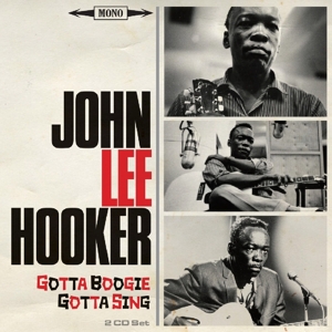 Hooker, John Lee – Gotta Boogie, Gotta Sing