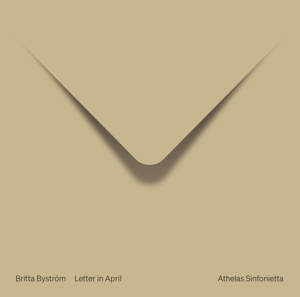 Athelas Sinfonietta Copenhagen – Britta Bystrom: Letter In April
