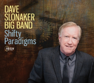 Dave Slonaker Big Band – Shifty Paradigms