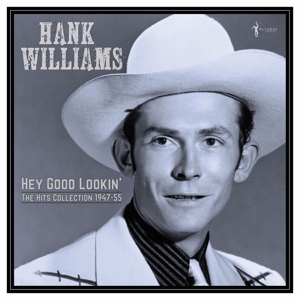 Hank Williams – Hey Good Lookin': Hits Collection 1947-55