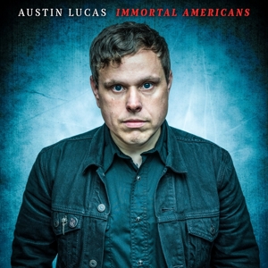 Lucas, Austin – Immortal Americans