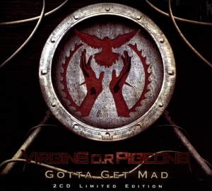 Virgins O.R Pigeons – Gotta Get Mad