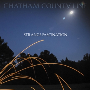 Chatham County Line – Strange Fascination