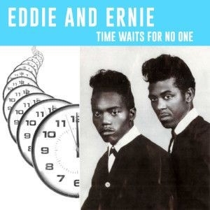 Eddie and Ernie – Time Waits For No One