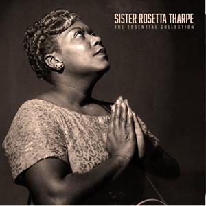 Tharpe, Sister Rosetta – The Essential Collection