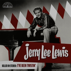 Lewis, Jerry Lee – Killer In Stereo: I've Been Twistin'