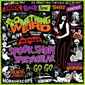 Something Weird – Spook Show Spectacular A-Go-Go