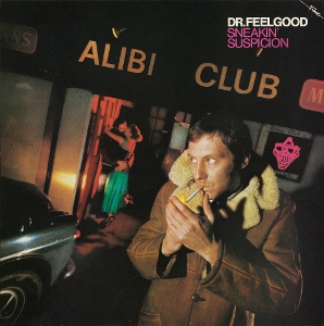 Dr. Feelgood – Sneakin' Suspicion