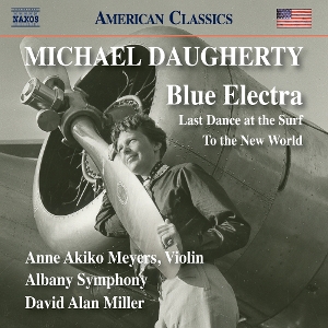 Albany Symphony – Daugherty: Blue Electra; Last Dance At the Surf; To the New World