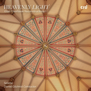 Selene – Heavenly Light: Eton Choirbook Reconstructions I
