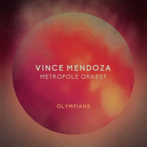 Vince Mendoza & Metropole Orke – Olympians