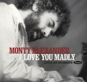 Alexander, Monty – Love You Madly Live At Bubba's