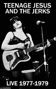 Teenage Jesus & the Jerks – Live 1977-1979