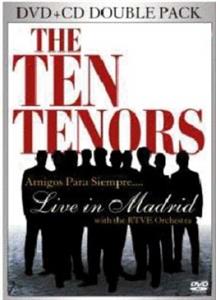 Ten Tenors – Amigos Para Siempre... Live In Madrid