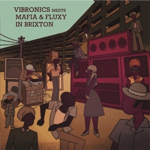 Vibronics Meets Mafia & Fluxy – In Brixton