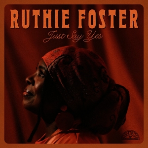 Foster, Ruthie – Just Say Yes