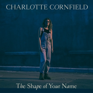 Cornfield, Charlotte – Shape of Your Name