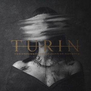 Turin – Unforgiving Reality In Nothing