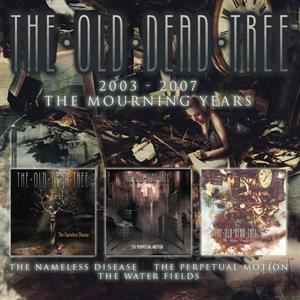 Old Dead Tree – 2003-2007 - the Mourning Years