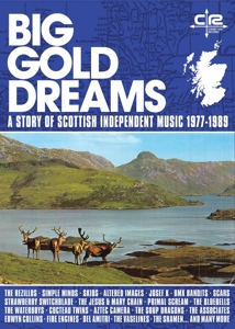 V/A – Big Gold Dreams - a Story of Scottish Independent Music 1977-1989