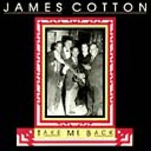 Cotton, James – Take Me Back