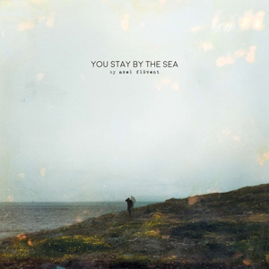 Axel Flovent – You Stay By the Sea