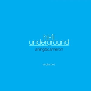 Arling & Cameron – Hi-Fi Underground - Singles One