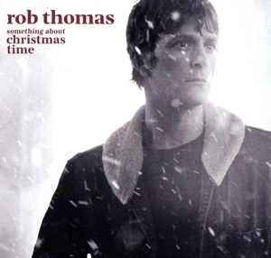 Thomas, Rob – Something About Christmas Time
