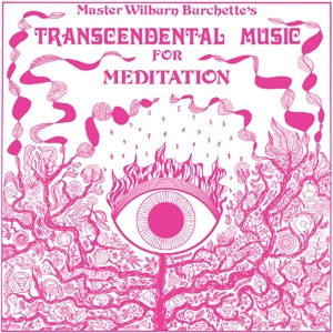 Burchette, Master Wilburn – Transcendental Music For Meditation