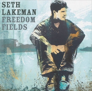 Lakeman, Seth – Freedom Fields