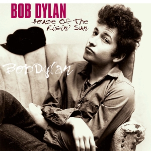 Dylan, Bob – House of the Risin' Sun